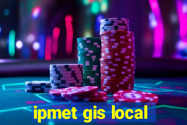 ipmet gis local